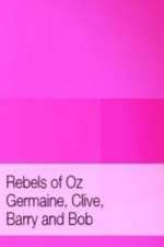 Watch Rebels of Oz - Germaine, Clive, Barry and Bob Megashare8