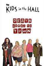 Watch The Kids in the Hall: Death Comes to Town Megashare8