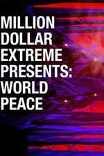 Watch Million Dollar Extreme Presents World Peace Megashare8