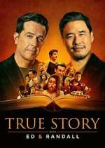 Watch True Story with Ed & Randall Megashare8