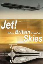 Watch Jet When Britain Ruled the Skies Megashare8
