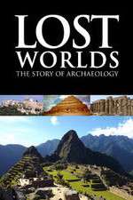 Watch Lost Worlds The Story of Archaeology Megashare8