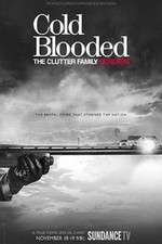 Watch Cold Blooded: The Clutter Family Murders Megashare8