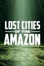 Watch Lost Cities of the Amazon Megashare8