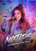 Watch Thalia's Mixtape: El Soundtrack de Mi Vida Megashare8