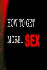 Watch How to Get More Sex Megashare8