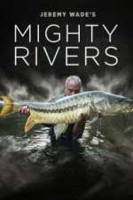 Watch Jeremy Wade's Mighty Rivers Megashare8