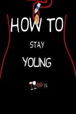 Watch How To Stay Young Megashare8