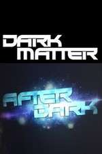 Watch Dark Matter: After Dark Megashare8