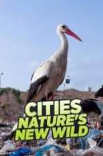 Watch Cities: Nature\'s New Wild Megashare8