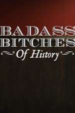 Watch Badass Bitches of History Megashare8