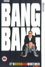 Watch Bang Bang Its Reeves and Mortimer Megashare8