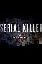 Watch Serial Killer with Piers Morgan Megashare8