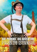 Sue Perkins\' Big Adventure: Paris to Istanbul megashare8