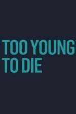 Watch Too Young to Die Megashare8