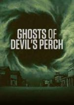 Watch Ghosts of Devil's Perch Megashare8