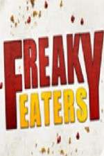 Watch Freaky Eaters Megashare8