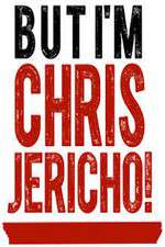 Watch But I'm Chris Jericho! Megashare8