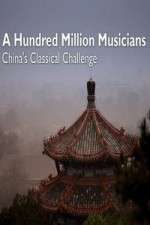 Watch A Hundred Million Musicians China's Classical Challenge Megashare8