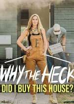 Watch Why the Heck Did I Buy This House? Megashare8