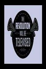 Watch The Revolution Will Be Televised Megashare8