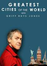 Watch Greatest Cities of the World with Griff Rhys Jones Megashare8