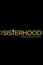 Watch The Sisterhood: Becoming Nuns Megashare8