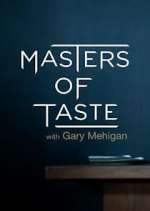 Watch Masters of Taste with Gary Mehigan Megashare8