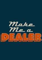 Watch Make Me a Dealer Megashare8