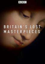 Watch Britain's Lost Masterpieces Megashare8