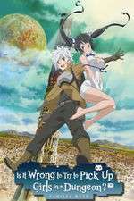 Watch Is It Wrong to Try to Pick Up Girls in a Dungeon? Megashare8