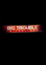Watch Big Trouble in Thailand Megashare8