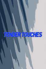 Watch Tender Touches Megashare8