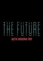 Watch The Future with Hannah Fry Megashare8