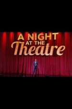 Watch A Night at the Theatre Megashare8