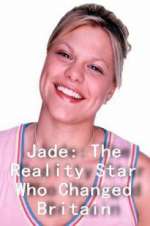 Watch Jade: The Reality Star Who Changed Britain Megashare8