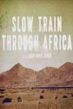 Watch Slow Train Through Africa with Griff Rhys Jones Megashare8