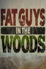 Watch Fat Guys in the Woods Megashare8