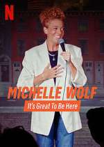 Watch Michelle Wolf: It's Great to Be Here Megashare8