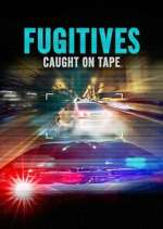 Watch Fugitives: Caught on Tape Megashare8