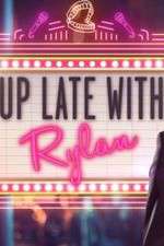 Watch Up Late with Rylan Megashare8