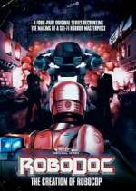 Watch RoboDoc: The Creation of RoboCop Megashare8