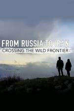 Watch From Russia to Iran: Crossing the Wild Frontier Megashare8