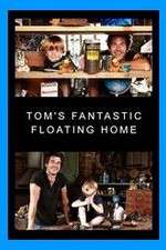 Watch Tom's Fantastic Floating Home Megashare8